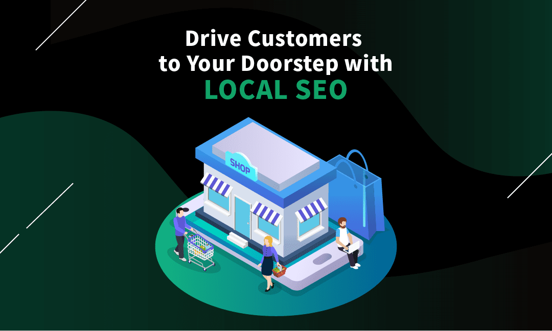 Drive Customers to Your Doorstep with Local SEO
